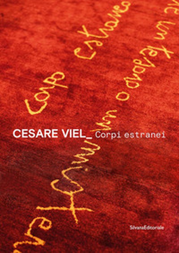 Cesare Viel. Corpi estranei. Ediz. italiana e inglese - Librerie.coop Cesare Viel. Corpi estranei. Ediz. italiana e inglese - Librerie.coop