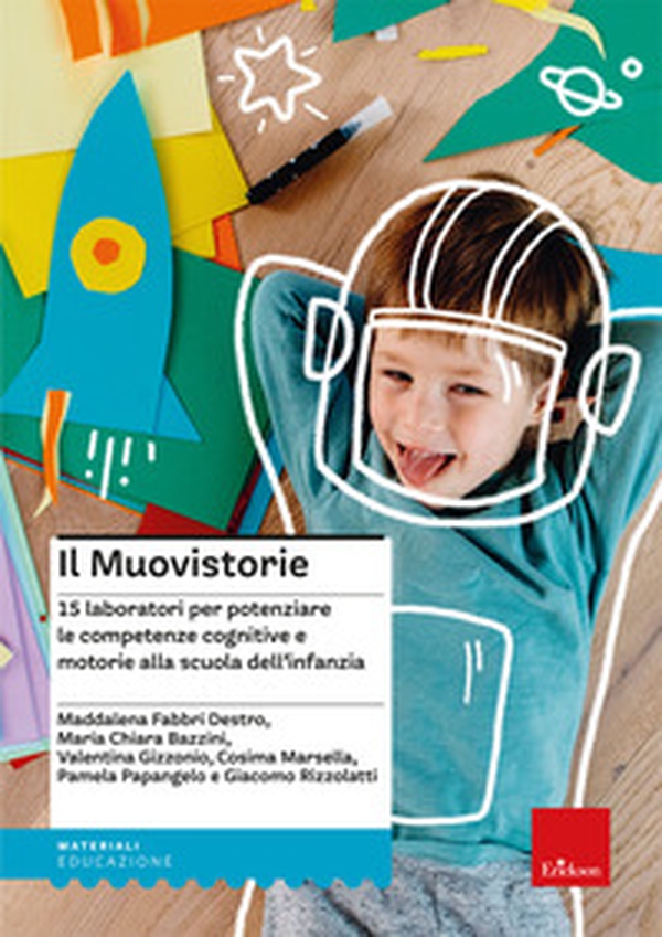 Il muovistorie. 15 laboratori per potenziare le competenze cognitive e motorie alla scuola dell'infanzia - Librerie.coop Il muovistorie. 15 laboratori per potenziare le competenze cognitive e motorie alla scuola dell'infanzia - Librerie.coop