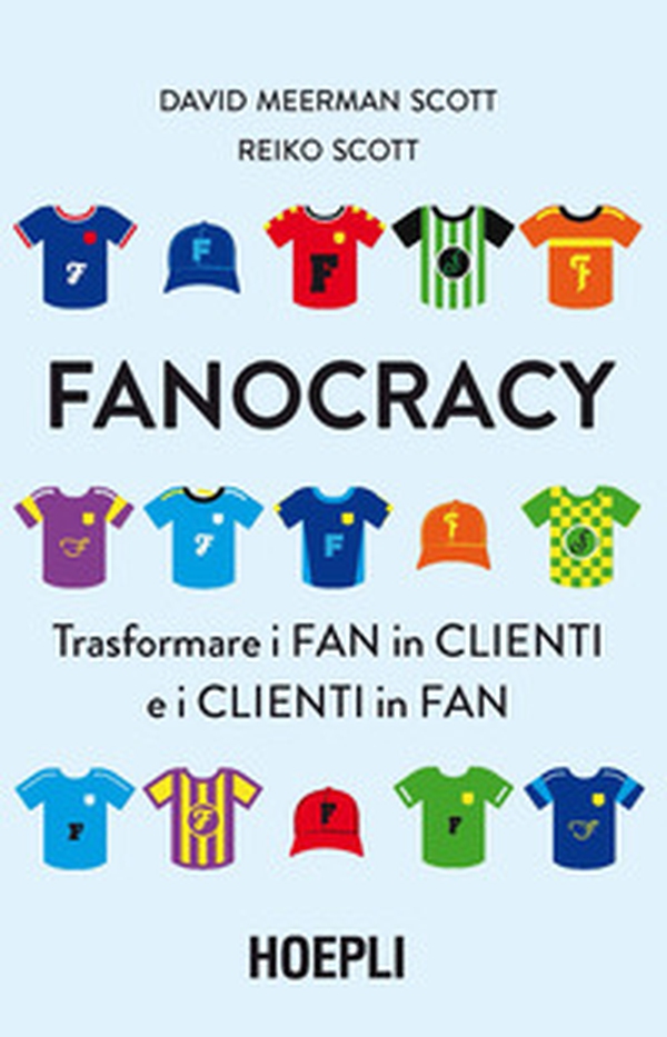 Fanocracy. Trasformare i fan in clienti e i clienti in fan - Librerie.coop Fanocracy. Trasformare i fan in clienti e i clienti in fan - Librerie.coop