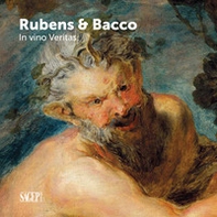Bacco & Rubens. In vino veritas - Librerie.coop