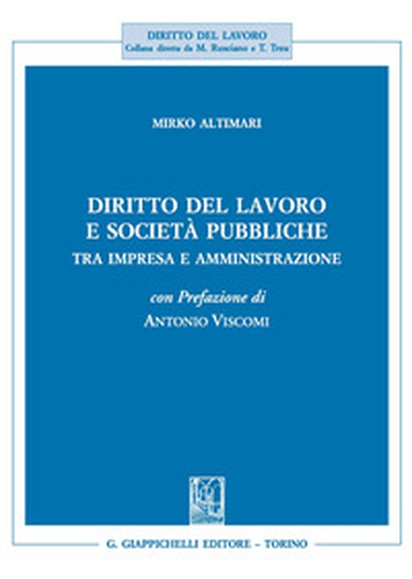 Diritto del lavoro e società pubbliche. Tra impresa e amministrazione - Librerie.coop Diritto del lavoro e società pubbliche. Tra impresa e amministrazione - Librerie.coop
