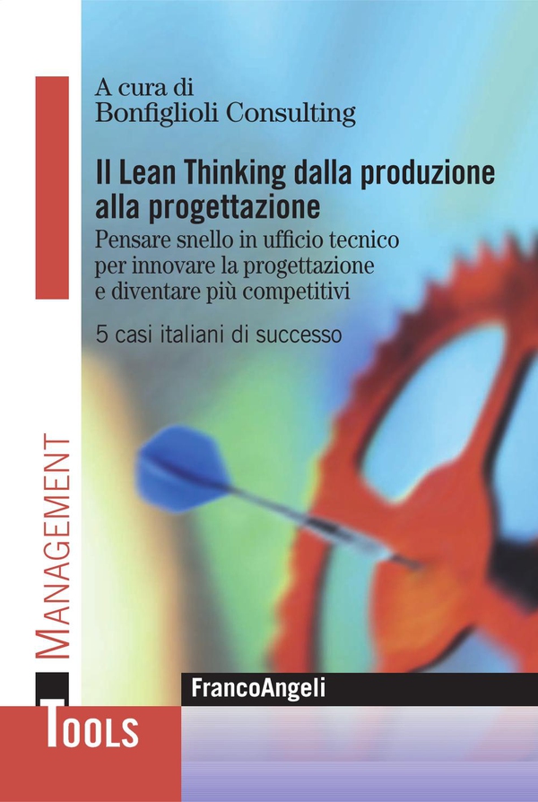 Il Lean Thinking dalla produzione alla progettazione. Pensare snello in ufficio tecnico per innovare la progettazione e diventare più competitivi. 5 casi italiani di successo - Librerie.coop Il Lean Thinking dalla produzione alla progettazione. Pensare snello in ufficio tecnico per innovare la progettazione e diventare più competitivi. 5 casi italiani di successo - Librerie.coop