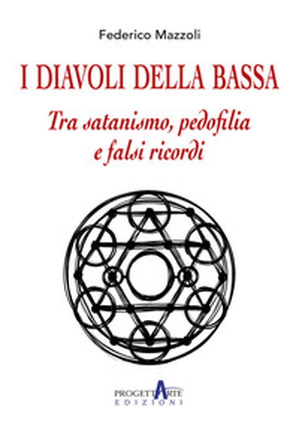 I diavoli della Bassa. Tra satanismo, pedofilia e falsi ricordi - Librerie.coop I diavoli della Bassa. Tra satanismo, pedofilia e falsi ricordi - Librerie.coop