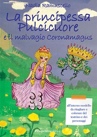 La principessa Pulcicuore e il malvagio Coronamagus - Librerie.coop