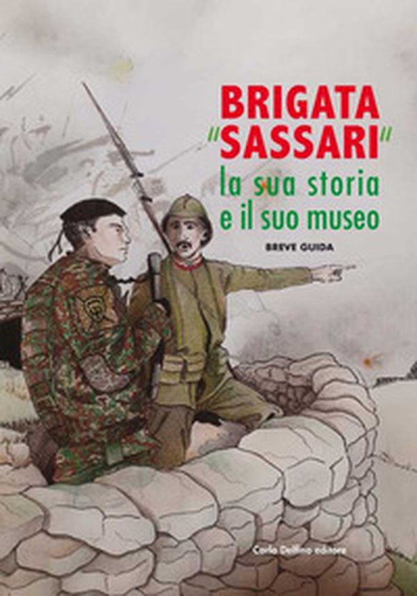 Brigata «Sassari». La sua storia e il suo museo - Librerie.coop Brigata «Sassari». La sua storia e il suo museo - Librerie.coop