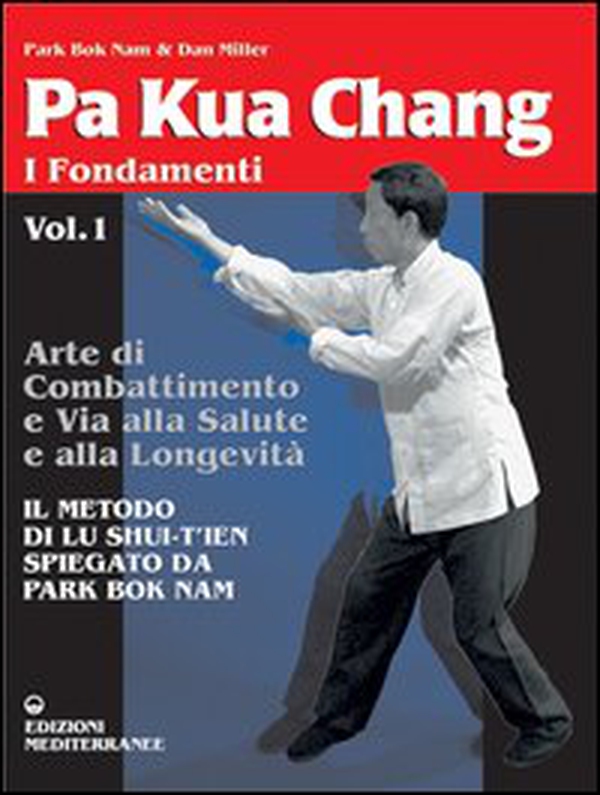 Pa kua chang. Arte di combattimento e via alla salute e alla longevità - Librerie.coop Pa kua chang. Arte di combattimento e via alla salute e alla longevità - Librerie.coop