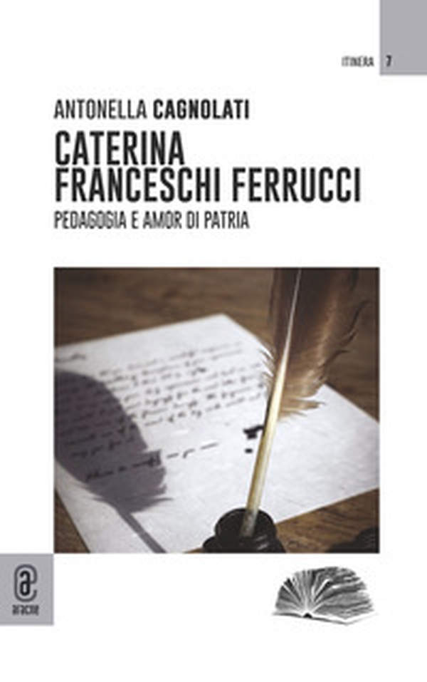Caterina Franceschi Ferrucci. Pedagogia e amor di patria - Librerie.coop Caterina Franceschi Ferrucci. Pedagogia e amor di patria - Librerie.coop