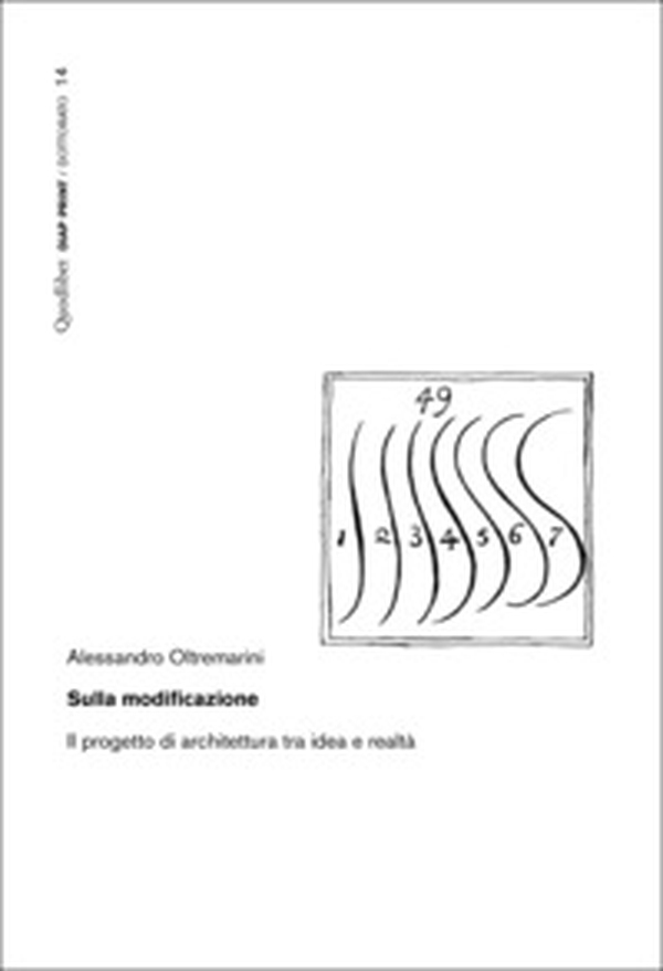 Sulla modificazione. Il progetto di architettura tra idea e realtà - Librerie.coop Sulla modificazione. Il progetto di architettura tra idea e realtà - Librerie.coop