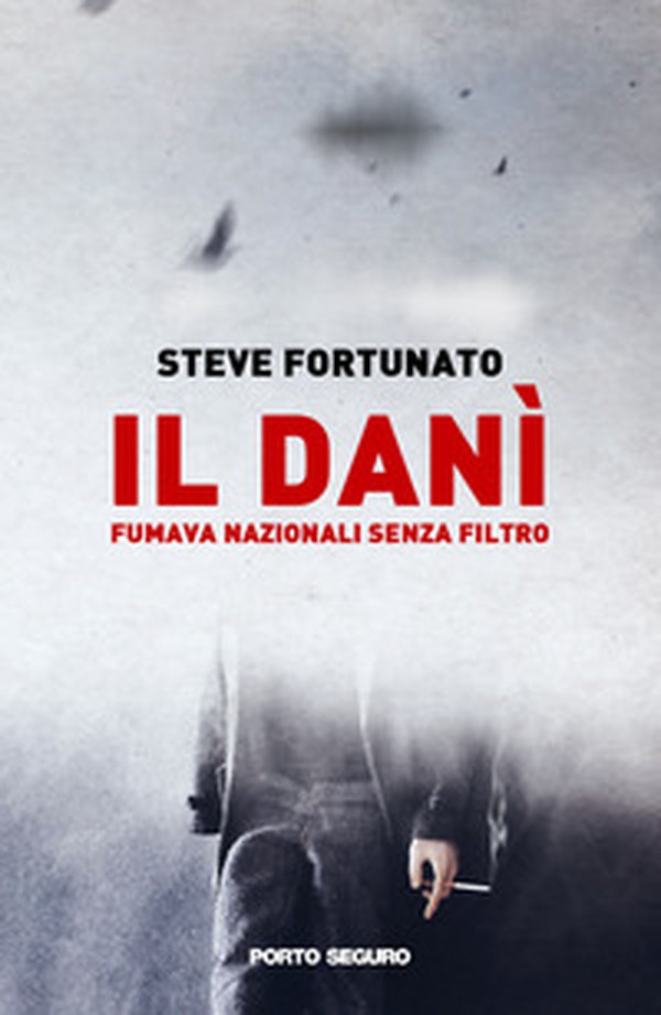 Il Danì. Fumava nazionali senza filtro - Librerie.coop Il Danì. Fumava nazionali senza filtro - Librerie.coop