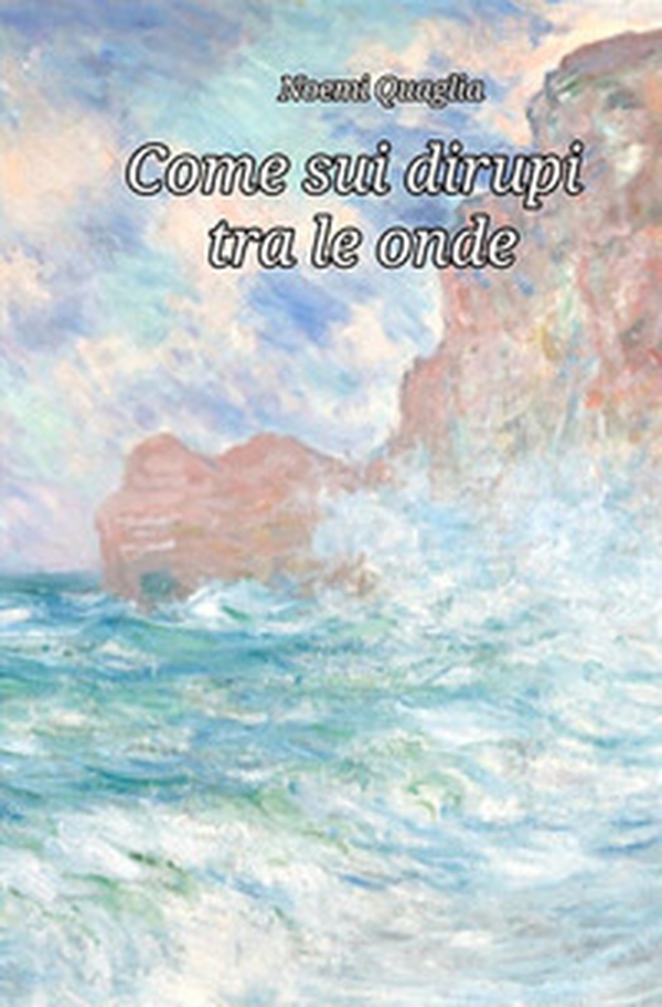 Come sui dirupi tra le onde. Pensieri raccolti su fogli di schiuma - Librerie.coop Come sui dirupi tra le onde. Pensieri raccolti su fogli di schiuma - Librerie.coop