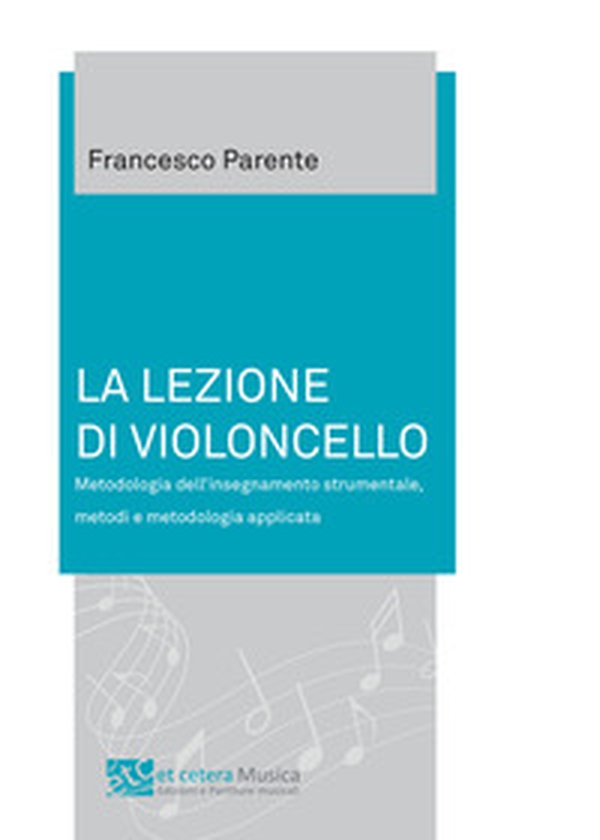 La lezione di violoncello. Metodologia dell'insegnamento strumentale, metodi e metodologia applicata - Librerie.coop La lezione di violoncello. Metodologia dell'insegnamento strumentale, metodi e metodologia applicata - Librerie.coop