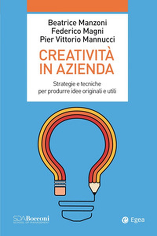 Creatività in azienda. Strategie e tecniche per produrre idee originali e utili - Librerie.coop Creatività in azienda. Strategie e tecniche per produrre idee originali e utili - Librerie.coop