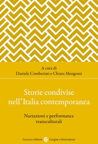 Storie condivise nell'Italia contemporanea. Narrazioni e performance transculturali - Librerie.coop