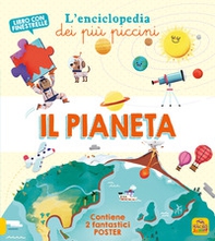 Il pianeta. L'enciclopedia dei più piccini - Librerie.coop