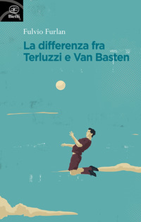La differenza fra Terluzzi e Van Basten - Librerie.coop La differenza fra Terluzzi e Van Basten - Librerie.coop