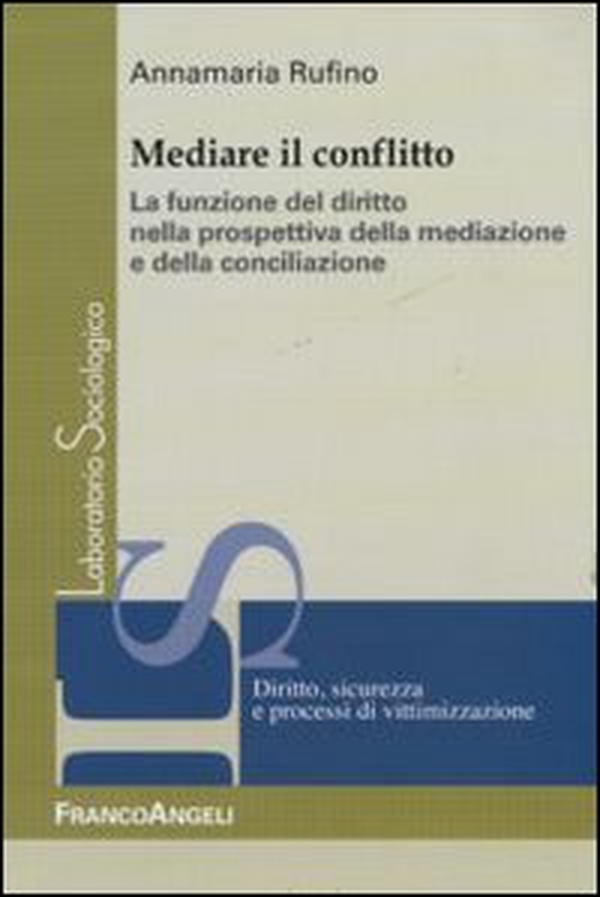 Mediare il conflitto. La funzione del diritto nella prospettiva della mediazione e della conciliazione - Librerie.coop Mediare il conflitto. La funzione del diritto nella prospettiva della mediazione e della conciliazione - Librerie.coop