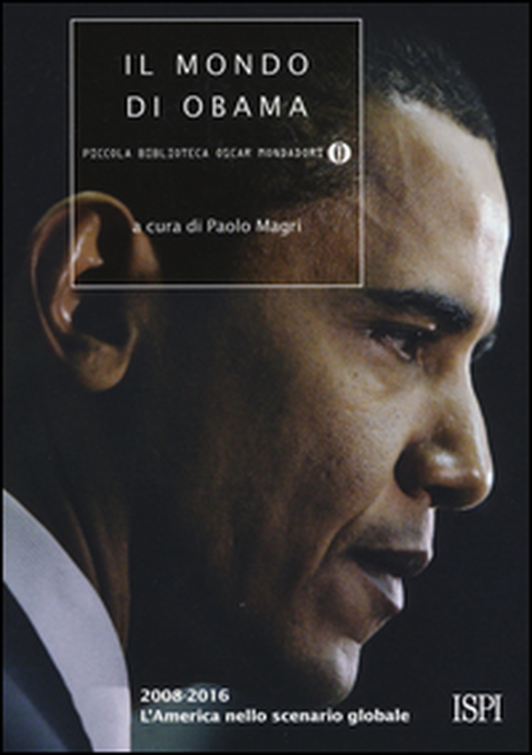 Il mondo di Obama. 2008-2016. L'America nello scenario globale - Librerie.coop Il mondo di Obama. 2008-2016. L'America nello scenario globale - Librerie.coop