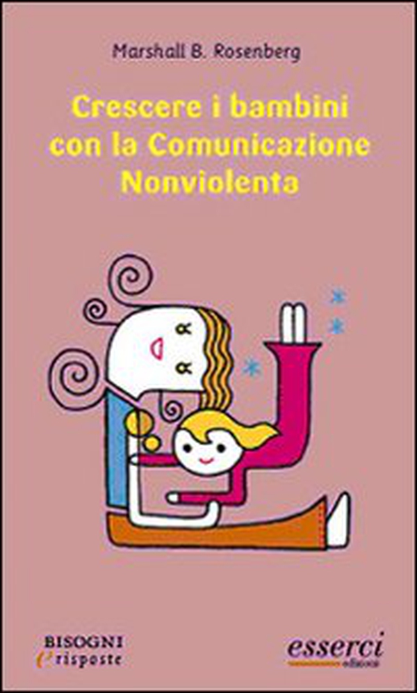 Crescere i bambini con la comunicazione nonviolenta - Librerie.coop Crescere i bambini con la comunicazione nonviolenta - Librerie.coop