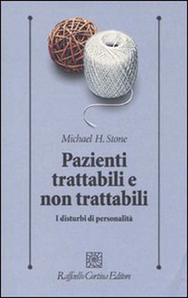 Pazienti trattabili e non trattabili. I disturbi di personalità - Librerie.coop Pazienti trattabili e non trattabili. I disturbi di personalità - Librerie.coop