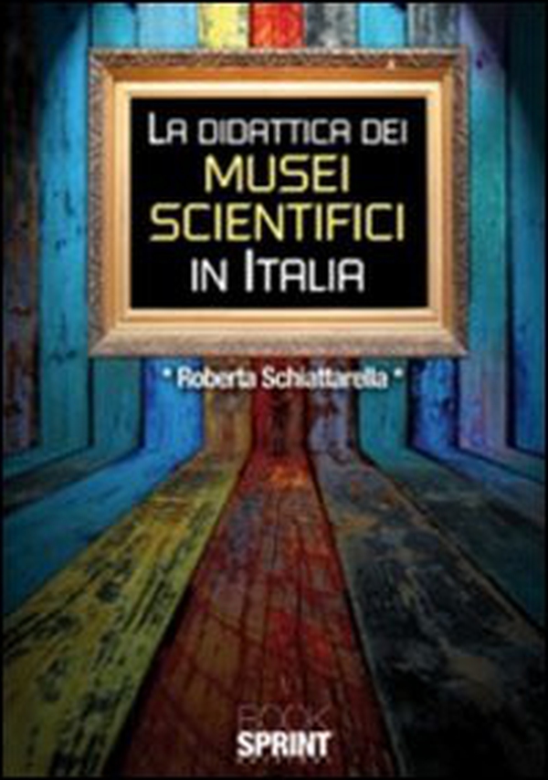 La didattica dei musei scientifici in Italia - Librerie.coop La didattica dei musei scientifici in Italia - Librerie.coop