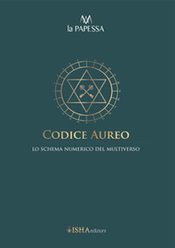 Codice Aureo. Lo schema numerico del multiverso - Librerie.coop Codice Aureo. Lo schema numerico del multiverso - Librerie.coop