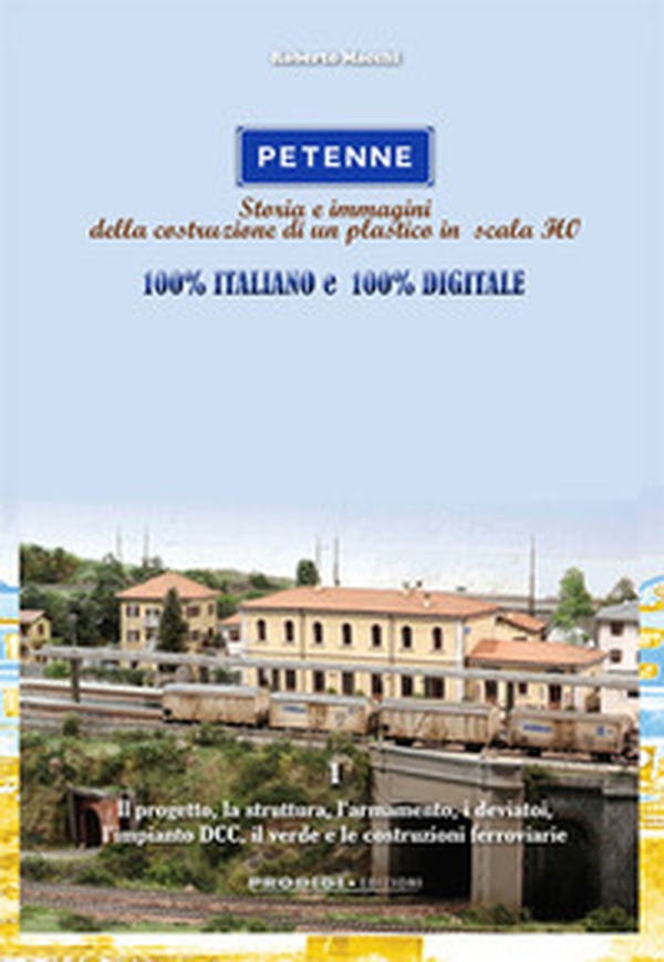 Petenne. Storia e immagini della costruzione di un plastico in scala H0 - Librerie.coop Petenne. Storia e immagini della costruzione di un plastico in scala H0 - Librerie.coop