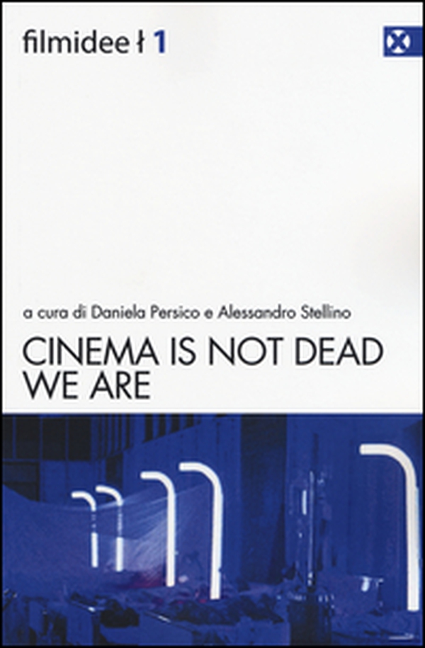 Cinema is not dead. We are. Ediz. italiana - Librerie.coop Cinema is not dead. We are. Ediz. italiana - Librerie.coop