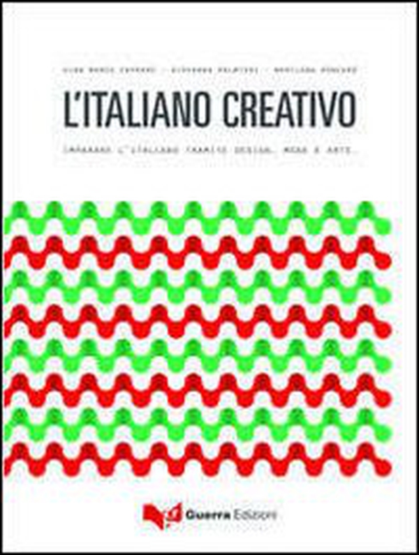 L'italiano creativo. Imparare l'italiano tramite design, moda e arte - Librerie.coop L'italiano creativo. Imparare l'italiano tramite design, moda e arte - Librerie.coop