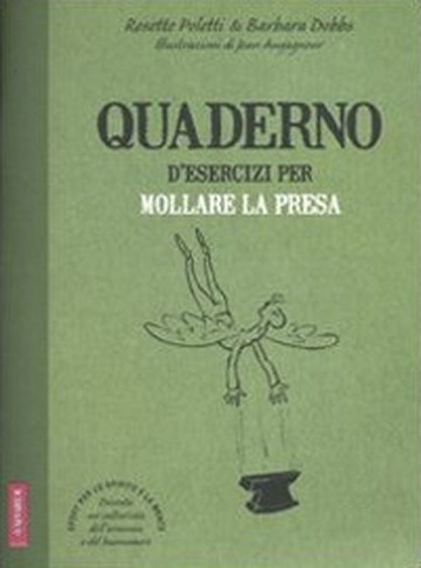 Quaderno d'esercizi per mollare la presa - Librerie.coop Quaderno d'esercizi per mollare la presa - Librerie.coop
