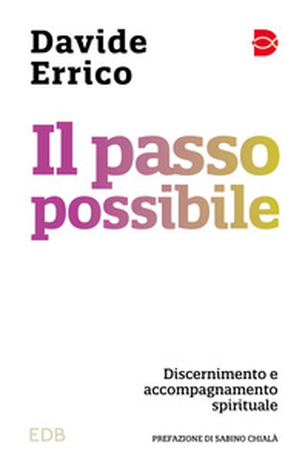 Il passo possibile. Discernimento e accompagnamento spirituale - Librerie.coop Il passo possibile. Discernimento e accompagnamento spirituale - Librerie.coop