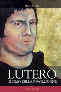 Lutero. L'uomo della rivoluzione - Librerie.coop