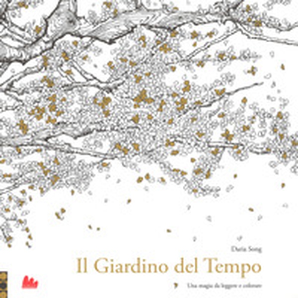 Il giardino del tempo. Una magia da leggere e colorare - Librerie.coop Il giardino del tempo. Una magia da leggere e colorare - Librerie.coop