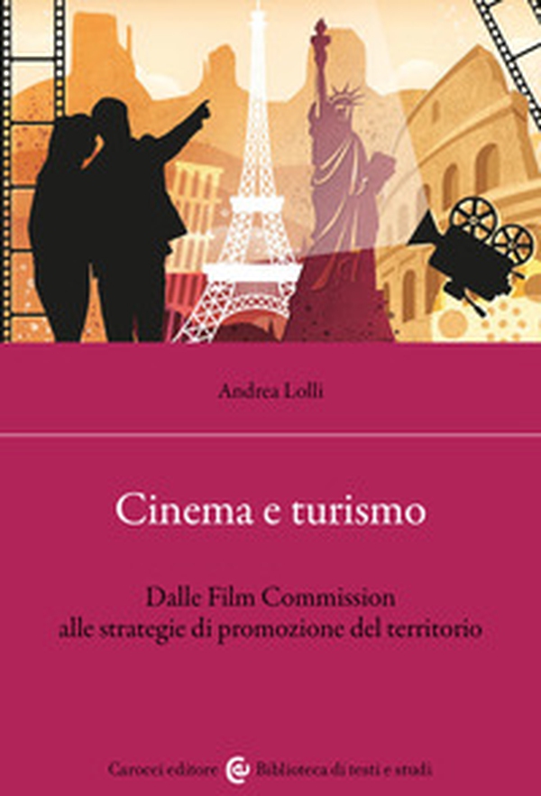 Cinema e turismo. Dalle Film Commission alle strategie di promozione del territorio - Librerie.coop Cinema e turismo. Dalle Film Commission alle strategie di promozione del territorio - Librerie.coop