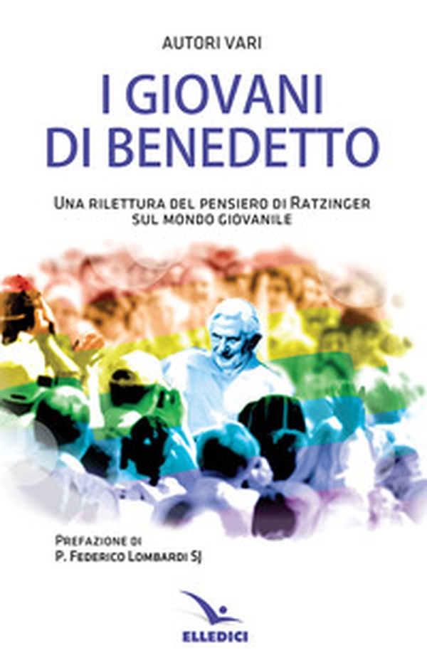 I giovani di Benedetto. Una rilettura del pensiero di Ratzinger sul mondo giovanile - Librerie.coop I giovani di Benedetto. Una rilettura del pensiero di Ratzinger sul mondo giovanile - Librerie.coop