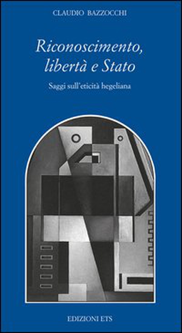 Riconoscimento, libertà e Stato. Saggi sull'eticità hegeliana - Librerie.coop Riconoscimento, libertà e Stato. Saggi sull'eticità hegeliana - Librerie.coop
