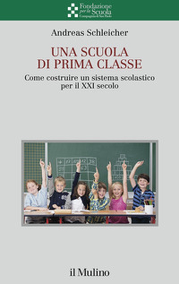 Una scuola di prima classe. Come costruire un sistema scolastico per il XXI secolo - Librerie.coop Una scuola di prima classe. Come costruire un sistema scolastico per il XXI secolo - Librerie.coop
