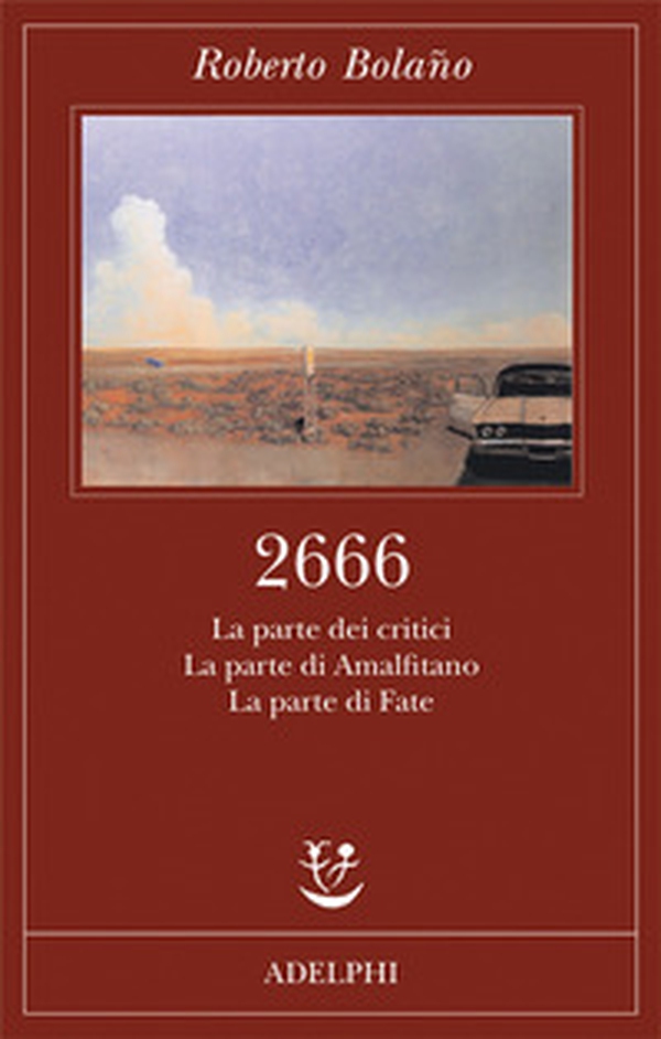 2666. La parte dei critici-La parte di Amalfitano-La parte di Fate - Librerie.coop 2666. La parte dei critici-La parte di Amalfitano-La parte di Fate - Librerie.coop