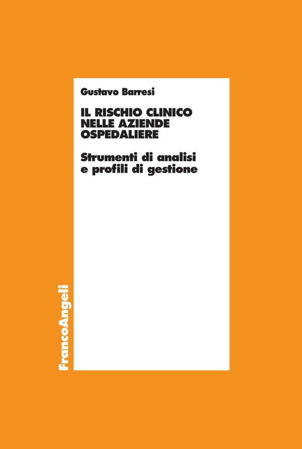 Il rischio clinico nelle aziende ospedaliere. Strumenti di analisi e profili di gestione - Librerie.coop Il rischio clinico nelle aziende ospedaliere. Strumenti di analisi e profili di gestione - Librerie.coop