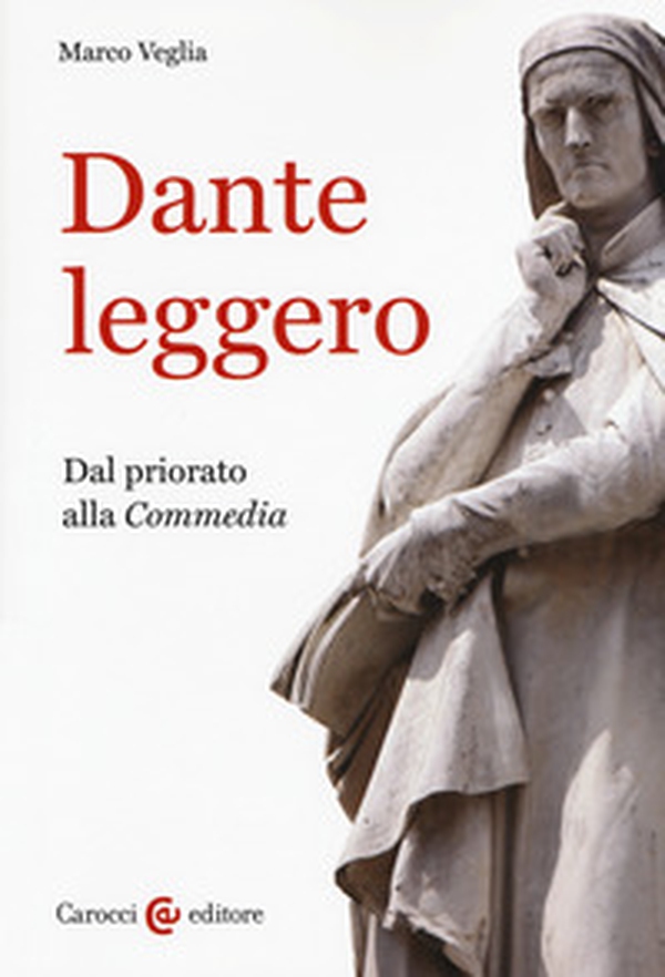 Dante leggero. Dal priorato alla «Commedia» - Librerie.coop Dante leggero. Dal priorato alla «Commedia» - Librerie.coop