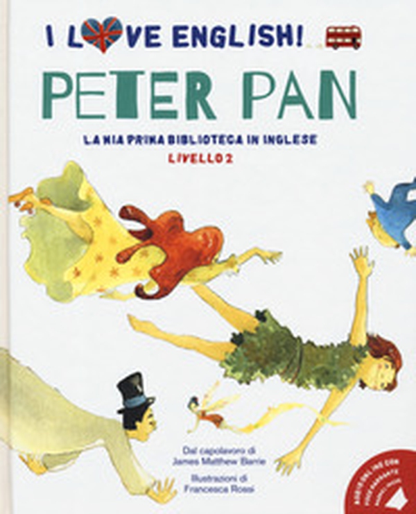 Peter Pan. Dal capolavoro di James Matthew Barrie. I love English! Ediz. italiana e inglese - Librerie.coop Peter Pan. Dal capolavoro di James Matthew Barrie. I love English! Ediz. italiana e inglese - Librerie.coop