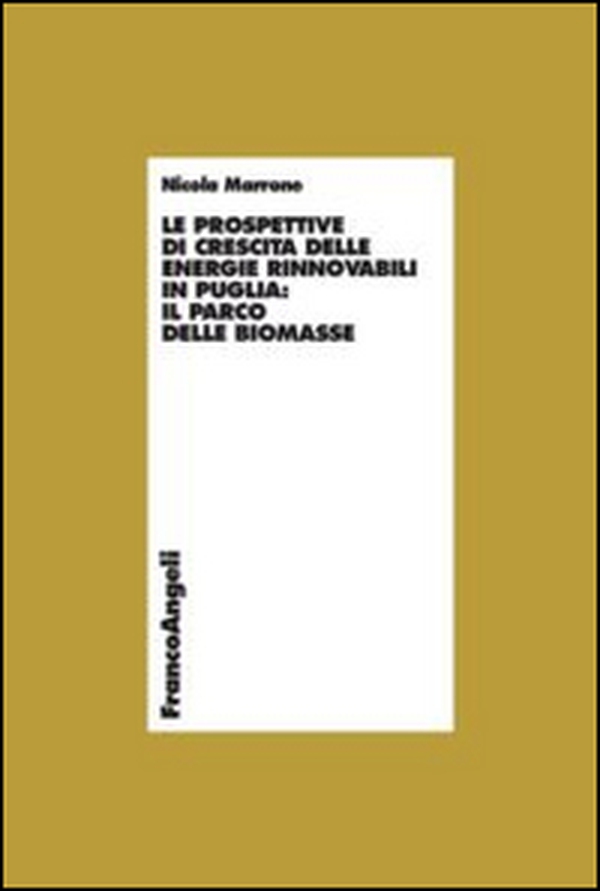 Le prospettive di crescita delle energie rinnovabili in Puglia: il parco delle biomasse - Librerie.coop Le prospettive di crescita delle energie rinnovabili in Puglia: il parco delle biomasse - Librerie.coop