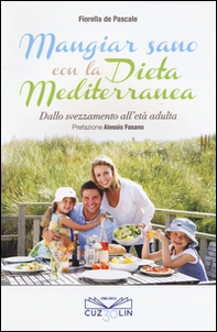 Mangiar sano con la dieta mediterranea. Dallo svezzamento all'età adulta - Librerie.coop