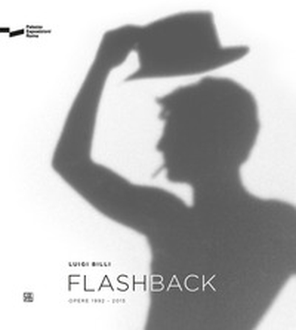 Luigi Billi. Flashback. Opere 1992-2015 - Librerie.coop Luigi Billi. Flashback. Opere 1992-2015 - Librerie.coop