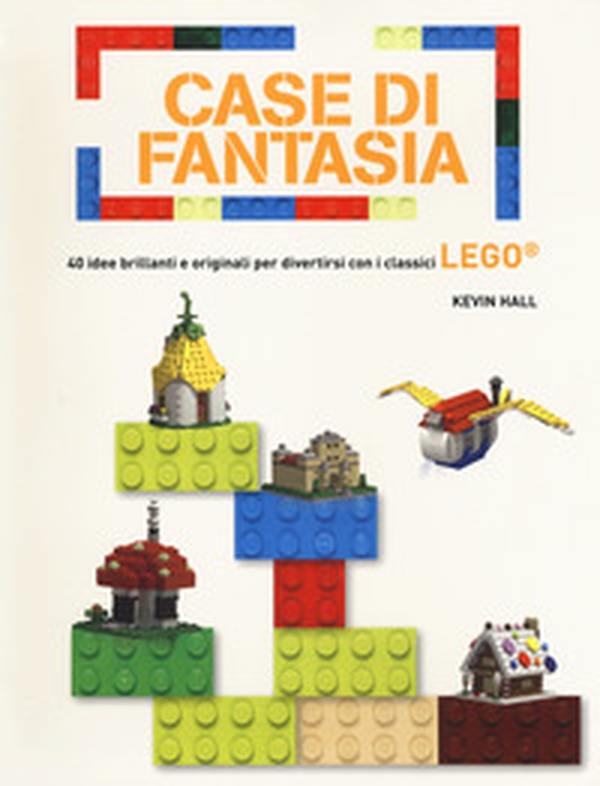Case di fantasia. 40 idee brillanti e originali per divertirsi con i classici Lego - Librerie.coop Case di fantasia. 40 idee brillanti e originali per divertirsi con i classici Lego - Librerie.coop