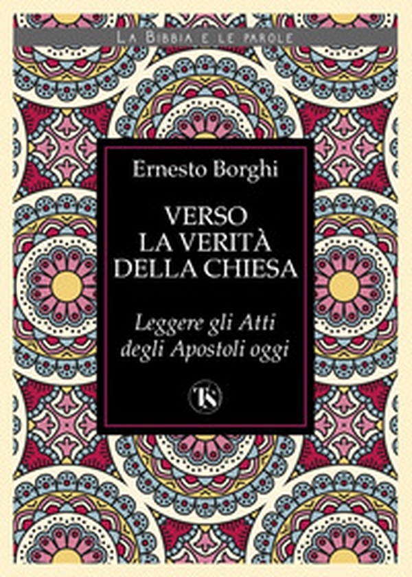 Verso la verità della Chiesa. Leggere gli Atti degli Apostoli oggi - Librerie.coop Verso la verità della Chiesa. Leggere gli Atti degli Apostoli oggi - Librerie.coop