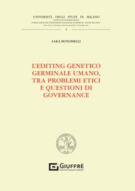 L'editing genetico germinale umano, tra problemi etici e questioni di governance - Librerie.coop