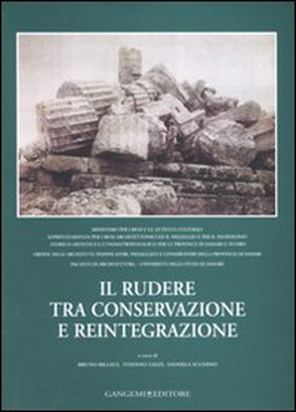 Il rudere tra conservazione e reintegrazione. Atti del convegno (Sassari, 26-27 settembre 2003) - Librerie.coop Il rudere tra conservazione e reintegrazione. Atti del convegno (Sassari, 26-27 settembre 2003) - Librerie.coop