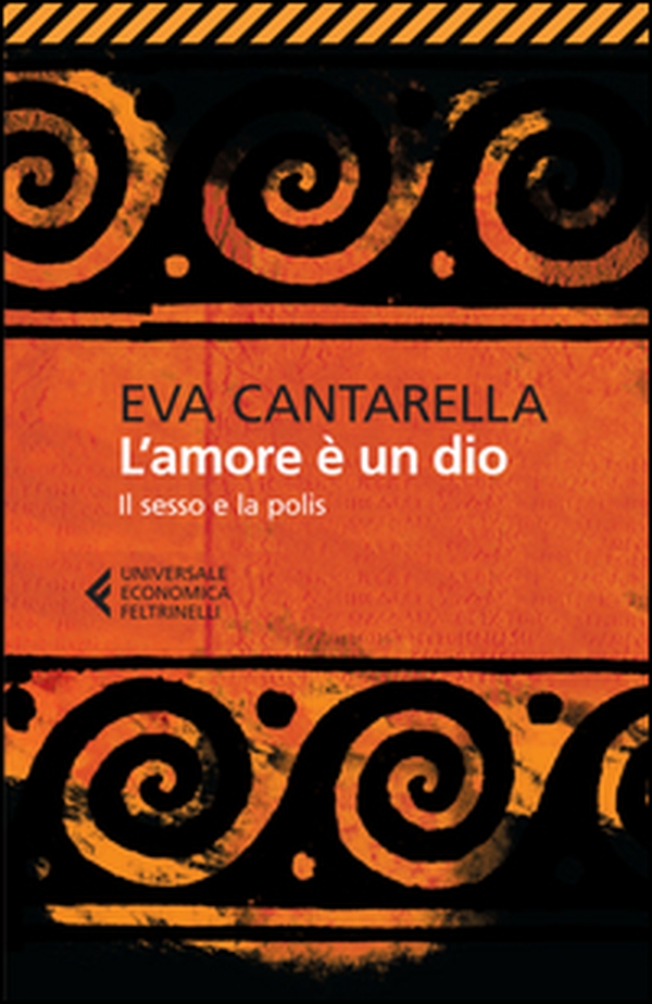 L'amore è un dio. Il sesso e la polis - Librerie.coop L'amore è un dio. Il sesso e la polis - Librerie.coop