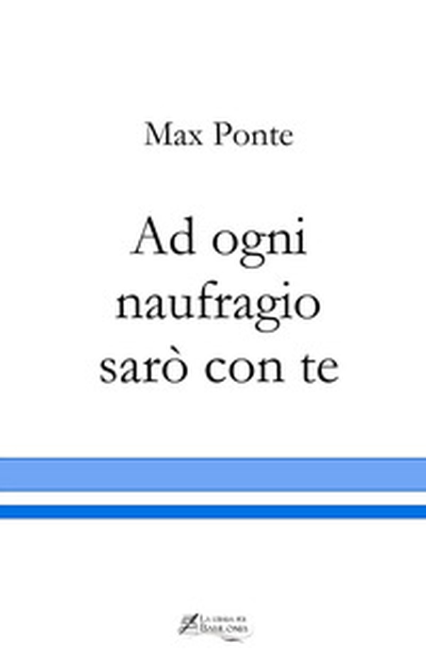 Ad ogni naufragio sarò con te - Librerie.coop Ad ogni naufragio sarò con te - Librerie.coop