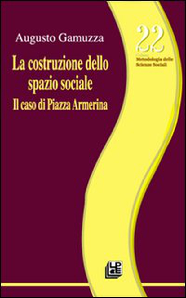 La costruzione dello spazio sociale. Il caso di piazza Armerina - Librerie.coop La costruzione dello spazio sociale. Il caso di piazza Armerina - Librerie.coop
